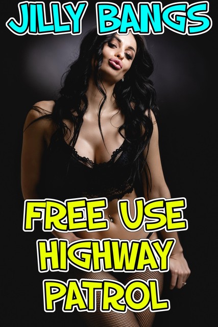 Free Use Highway Patrol, Jilly Bangs