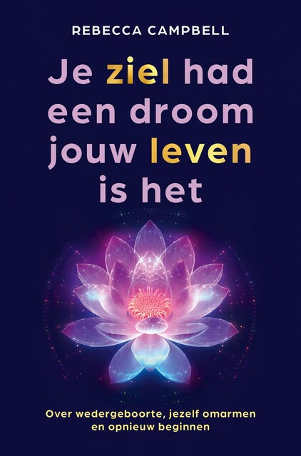 Je ziel had een droom jouw leven is het, Rebecca Campbell