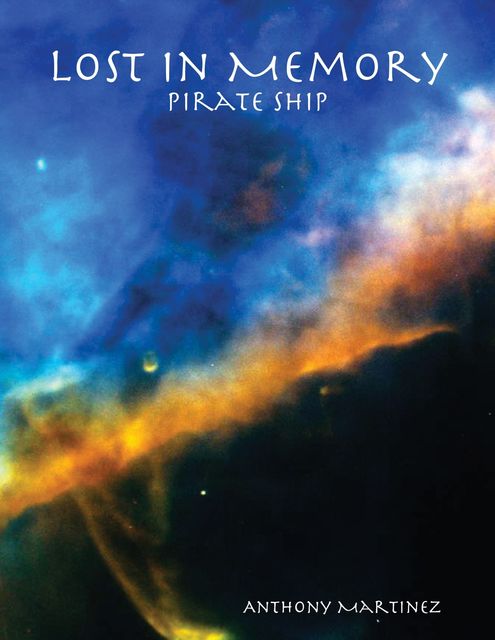 Lost In Memory: Pirate Ship, Anthony Martinez