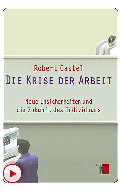 Die Krise der Arbeit, Robert Castel