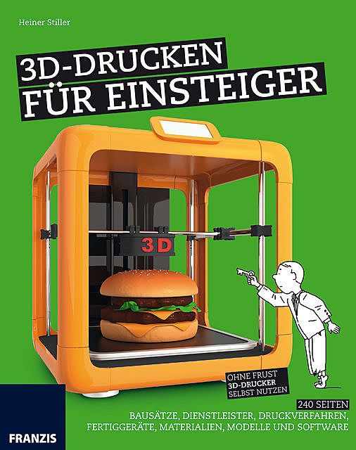 3D-Drucken für Einsteiger, Heiner Stiller