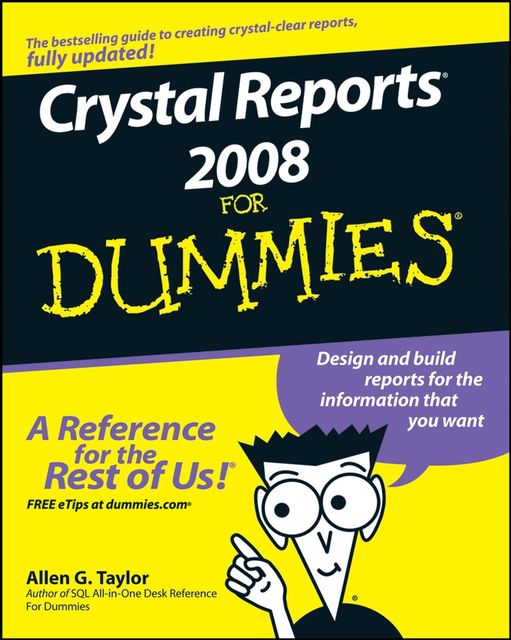 Crystal Reports 2008 For Dummies, Allen G.Taylor