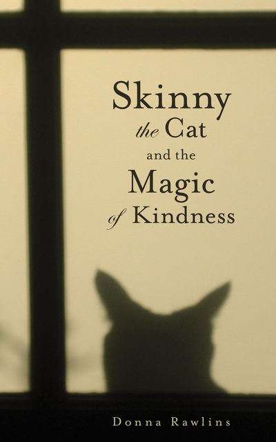Skinny the Cat and the Magic of Kindness, Donna Rawlins
