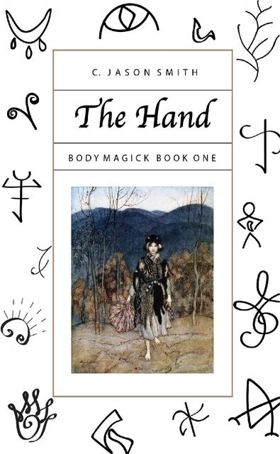 The Hand: Body Magick Book One, C. Jason Smith