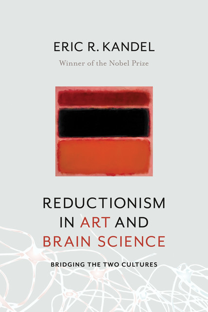 Reductionism in Art and Brain Science, Eric Kandel
