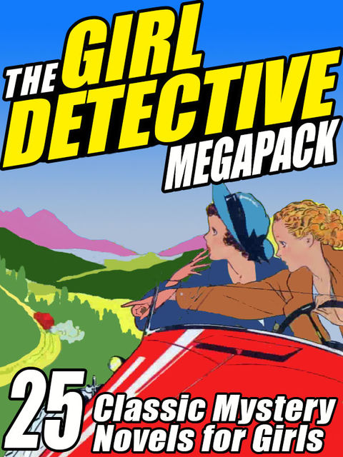 The Girl Detective Megapack, Edith Lavell, Mildred A.Wirt, Cleo F.Garis, Grace May North, Roy Snell