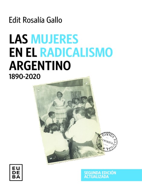 Las mujeres en el radicalismo argentino 1890–2020, Edit Rosalía Gallo