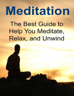 Meditation: The Best Guide to Help You Meditate, Relax, and Unwind, Sami S. Reed