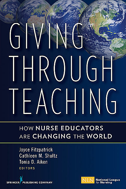 Giving Through Teaching, RN, FAAN, JD, CNE, Cathleen M Shultz, Tonia D Aiken