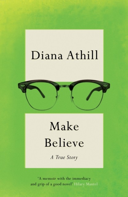 Make Believe: A True Story, Diana Athill