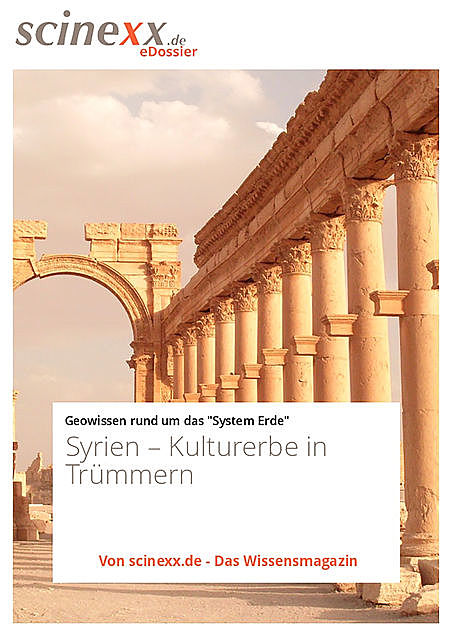 Syrien: Kulturerbe in Trümmern, Nadja Podbregar