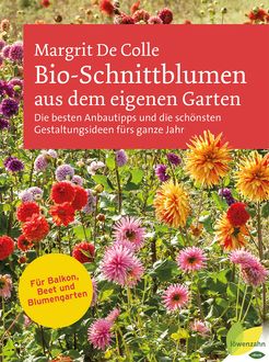 Bio-Schnittblumen aus dem eigenen Garten, Margrit De Colle