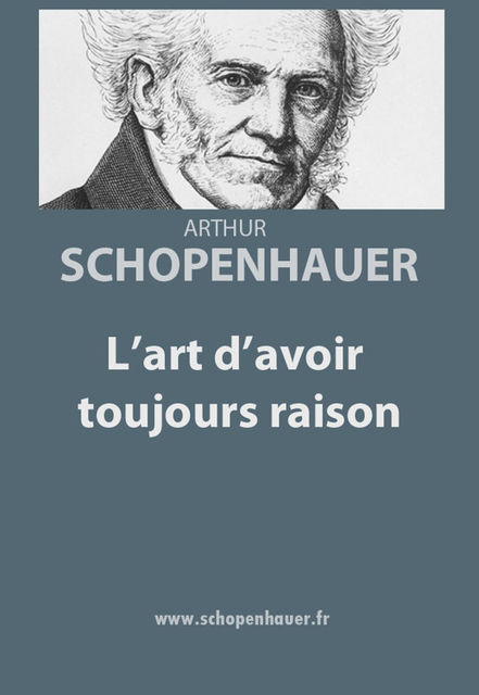 L'art d'avoir tjrs raison, Arthur Schopenhauer