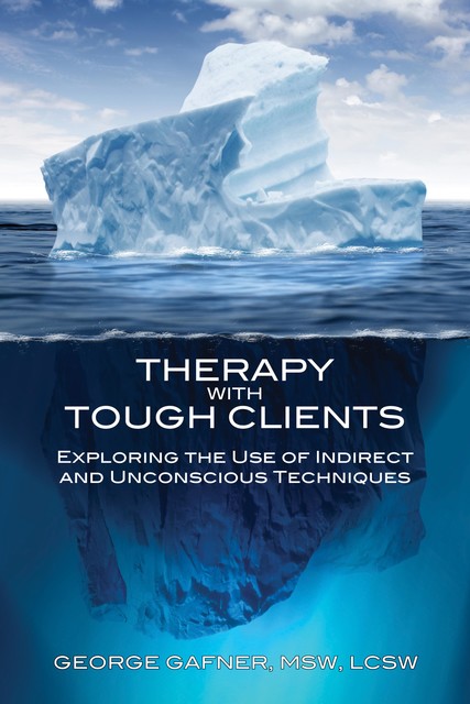 Therapy with Tough Clients, George Gafner