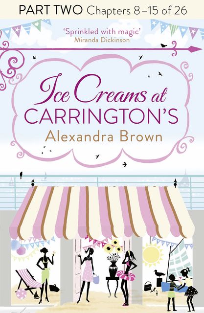 Ice Creams at Carrington’s: Part Two, Chapters 8–15 of 26, Alexandra Brown