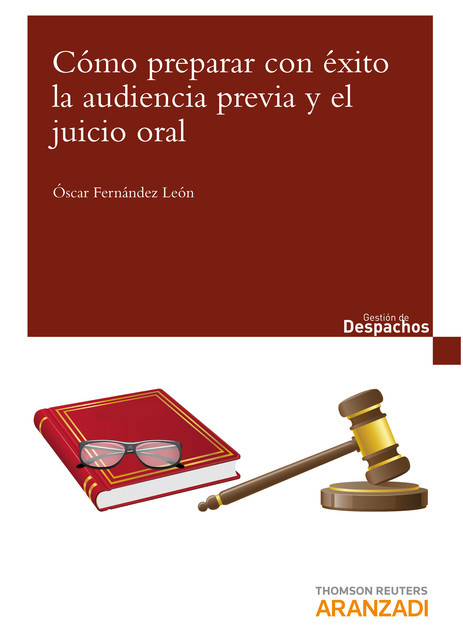 Cómo preparar con éxito la audiencia previa y el juicio oral, Óscar Fernández León