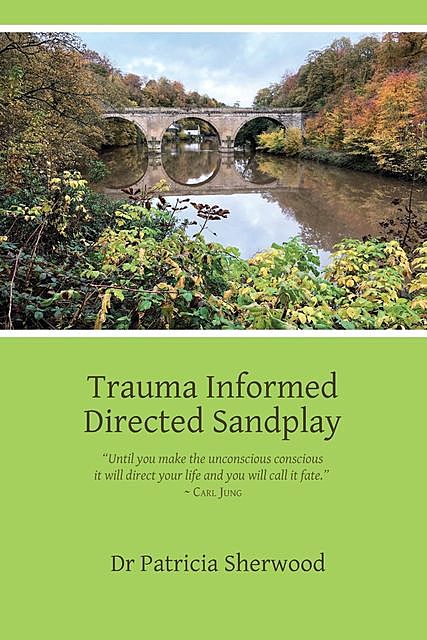 Trauma Informed Directed Sandplay, Patricia Sherwood