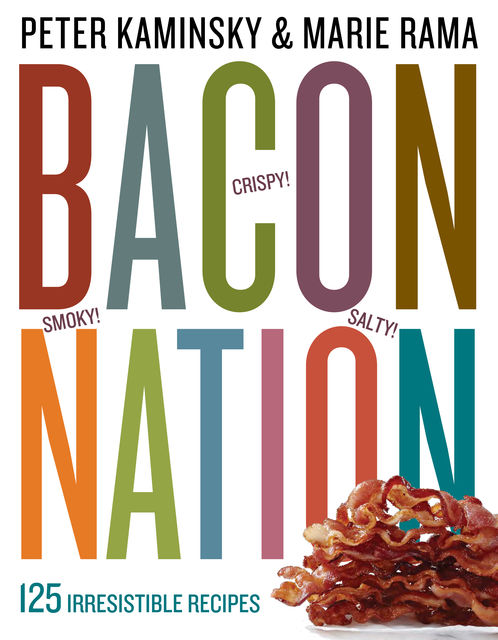 Bacon Nation, Peter Kaminsky, Marie Rama