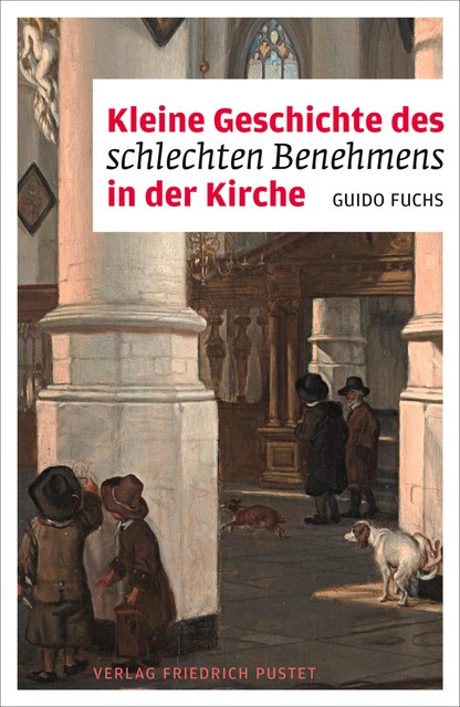 Kleine Geschichte des schlechten Benehmens in der Kirche, Guido Fuchs