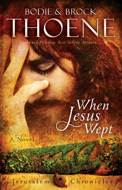 When Jesus Wept, Bodie Thoene, Brock Thoene