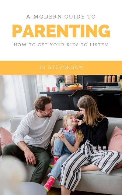 A Modern Guide To Parenting, JB Stevenson
