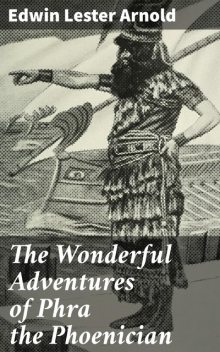 The Wonderful Adventures of Phra the Phoenician, Edwin Arnold