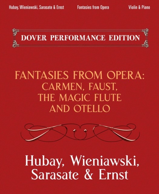 Fantasies from Opera for Violin and Piano, Henryk Wieniawski, Jeno Hubay, Max Ernst, Pablo de Sarasate