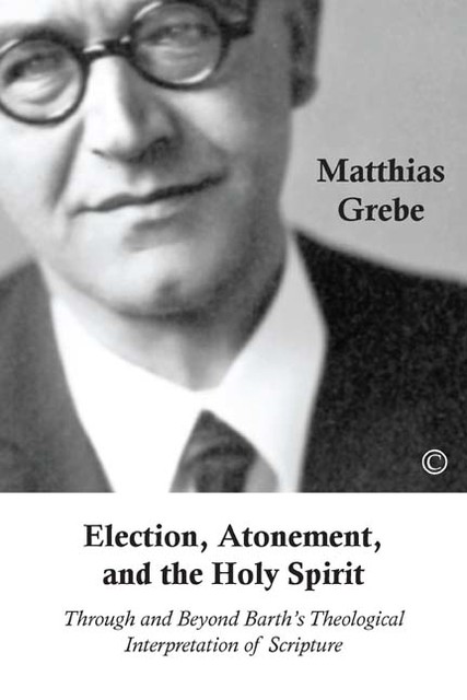 Election, Atonement, and the Holy Spirit, Matthias Grebe