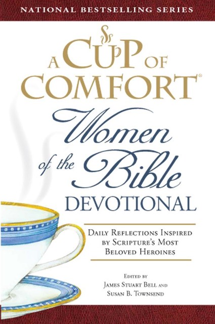 A Cup of Comfort Women of the Bible Devotional, James Stuart Bell, Susan B. Townsend