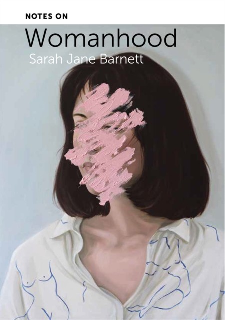 Notes on Womanhood, Sarah Barnett