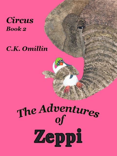 The Adventures of Zeppi – #2 Circus, C.K.Omillin
