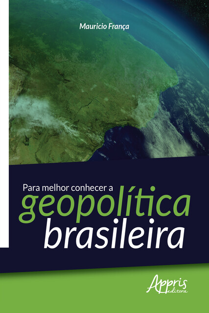 Para Melhor Conhecer a Geopolítica Brasileira, Mauricio Aparecido França