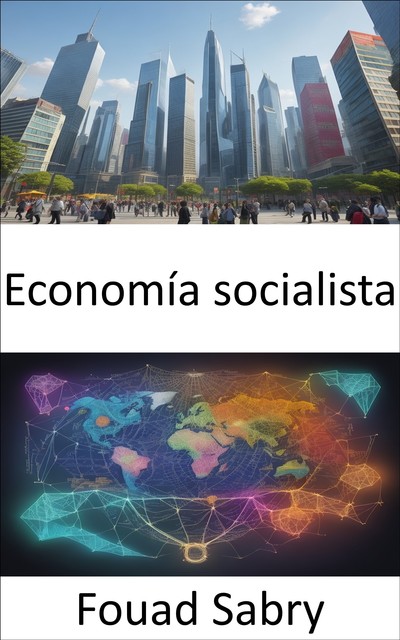 Economía socialista, Fouad Sabry