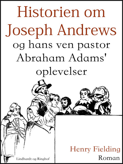Historien om Joseph Andrews og hans ven pastor Abraham Adams oplevelser, Henry Fielding