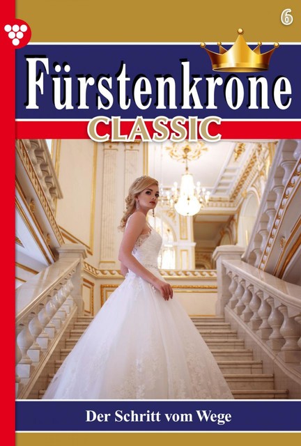 Fürstenkrone Classic 6 – Adelsroman, Gloria von Felseneck