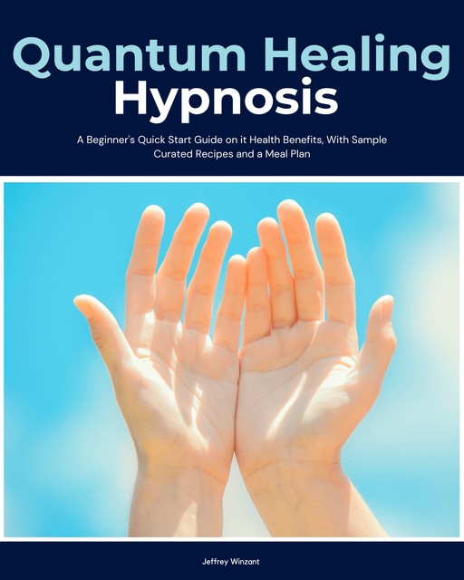 Quantum Healing Hypnosis, Jeffrey Winzant