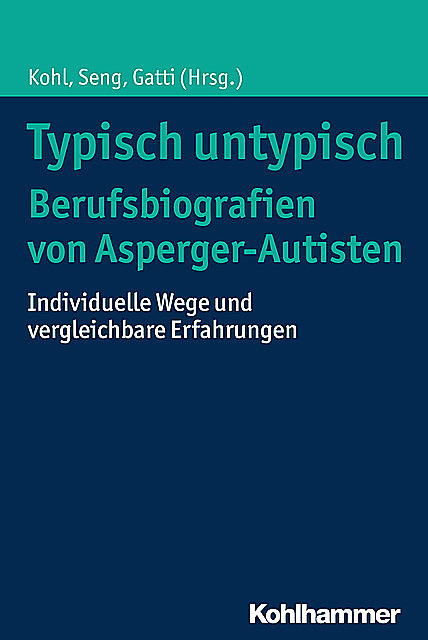 Typisch untypisch – Berufsbiografien von Asperger-Autisten, Eleonora Kohl Hajo Seng Tobias Gatti