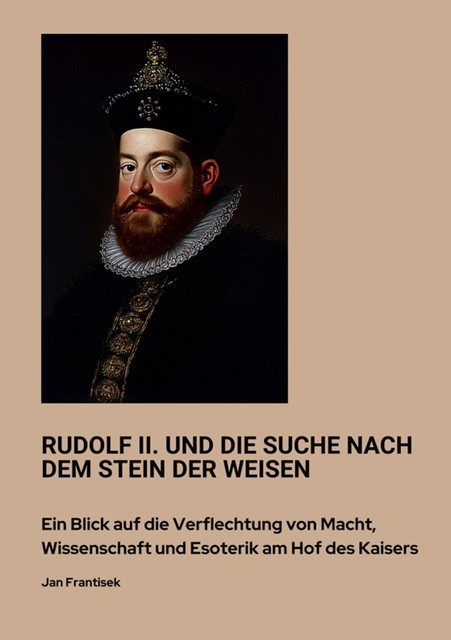 Rudolf II. und die Suche nach dem Stein der Weisen, Jan Frantisek