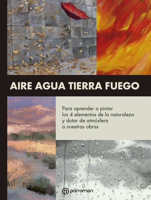 Temas para pintar. Aire-Agua-Tierra-Fuego, Equipo Parramón Paidotribo