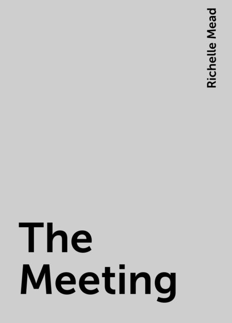 The Meeting, Richelle Mead