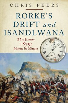 Rorke's Drift and Isandlwana, Chris Peers