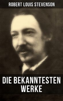 Die bekanntesten Werke von Robert Louis Stevenson, Robert Louis Stevenson