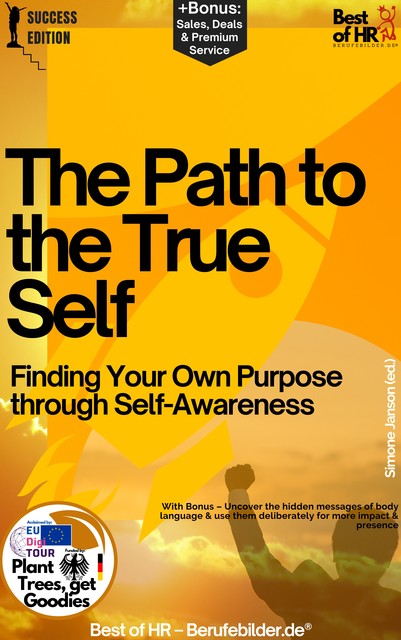 The Path to the True Self – Finding Your Own Purpose through Self-Awareness, Simone Janson