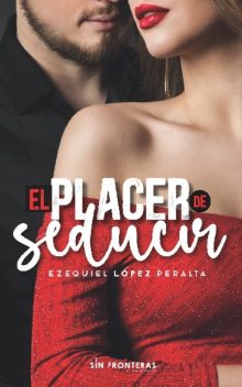El placer de seducir, Ezequiel López Peralta