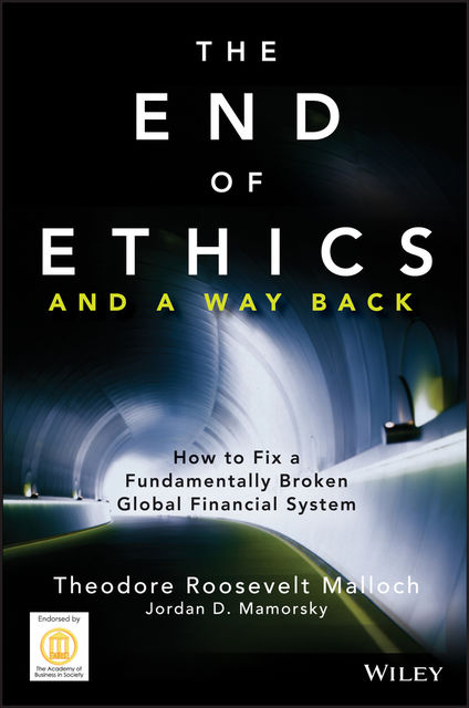 The End of Ethics and A Way Back, Jordan D.Mamorsky, Theodore Roosevelt Malloch