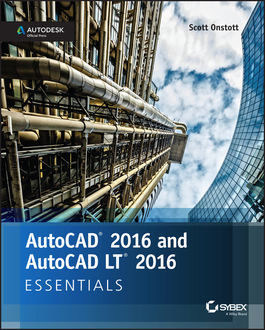 AutoCAD 2016 and AutoCAD LT 2016 Essentials, Scott Onstott