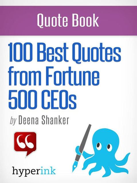 101 Best Quotes from Fortune 500 CEOs, Deena Shanker