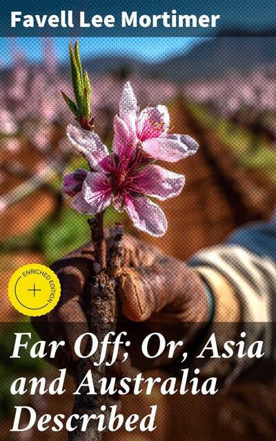 Far Off; Or, Asia and Australia Described, Favell Lee Mortimer