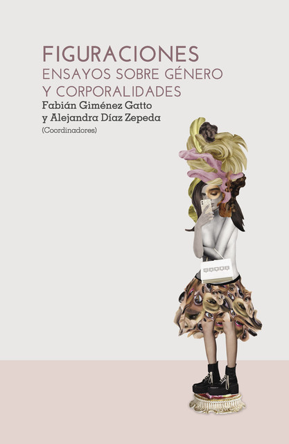 Figuraciones. Ensayos sobre género y corporalidades, Alejandra Díaz Zepeda, Fabian Giménez Gatto