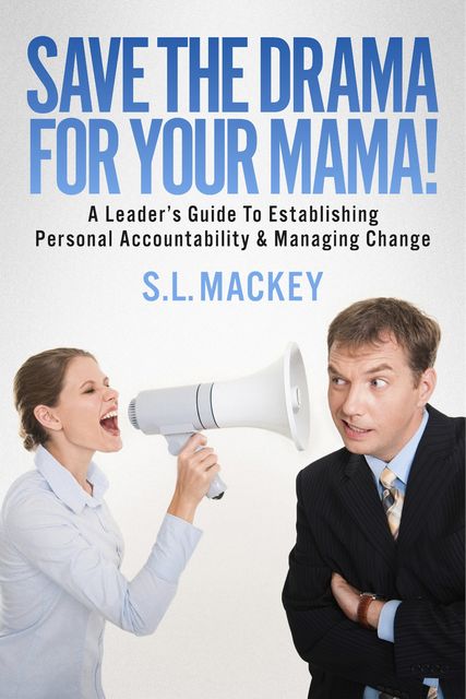 Save The Drama For Your Mama!, S.L.Mackey